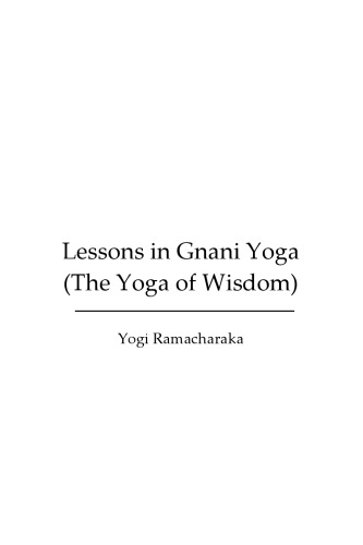 Lessons in Gnani Yoga: The Yoga of Wisdom