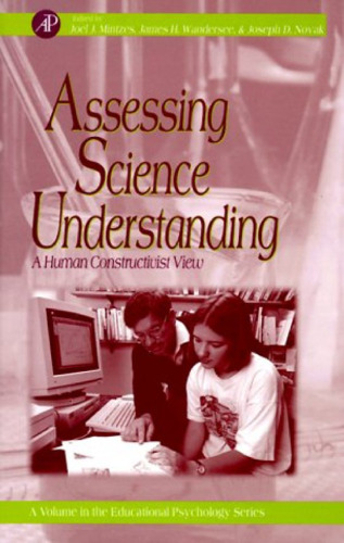 Assessing Science Understanding: A Human Constructivist View (Educational Psychology) (1999)