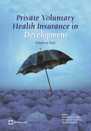 Private Voluntary Health Insurance in Development: Friend or Foe? (Health, Nutrition and Population Series)