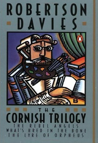 The Cornish Trilogy: The Rebels Angels, What's Bred in the Bone, The Lyre of Orpheus