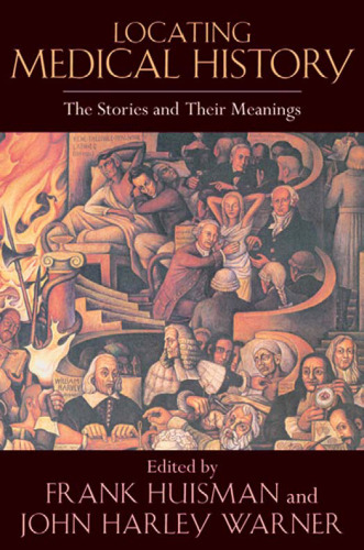 Locating Medical History: The Stories and Their Meanings