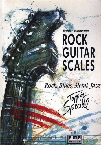 Rock Guitar Scales: Rock, Blues, Metal, Jazz. Tapping Special