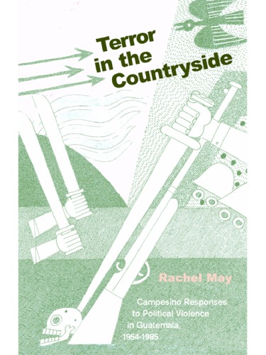 Terror In the Countryside: Campesino Responses to Political Violence in Guatemala, 1954-1985 (Ohio RIS Latin America Series)