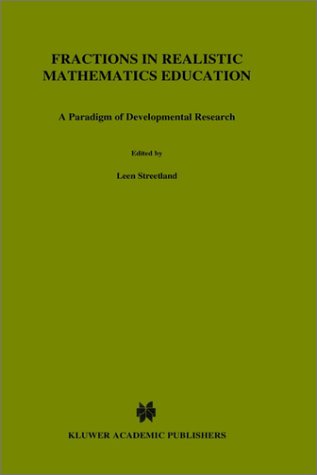 Fractions in Realistic Mathematics Education: A Paradigm of Developmental Research (Mathematics Education Library)