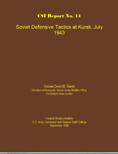 CSI Report No 11 Soviet Defensive Tactics at Kursk, July 1943