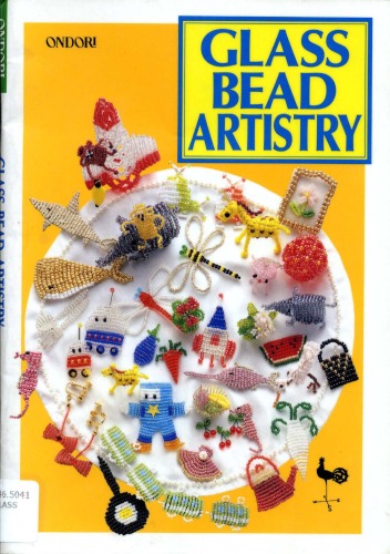 Glass Bead Artistry: Over 200 Playful Designs (Ondori)