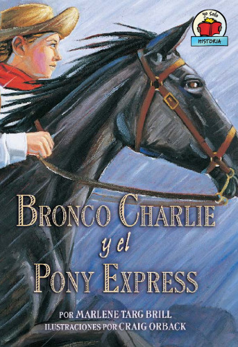 Bronco Charlie Y El Pony Express bronco Charlie And The Pony Express (Yo Solo Historia)
