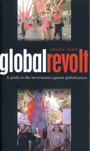 Global Revolt: A Guide to the Movements against Globalization