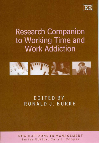 Research Companion to Working Time And Work Addiction (New Horizons in Management)