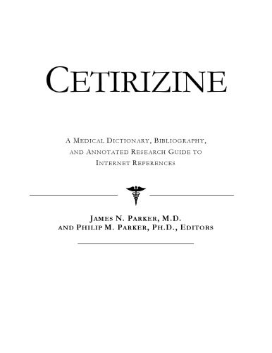 Cetirizine - A Medical Dictionary, Bibliography, and Annotated Research Guide to Internet References