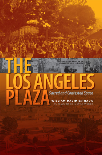 The Los Angeles Plaza: Sacred and Contested Space
