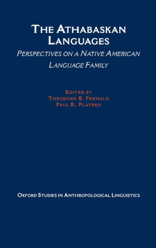 The Athabaskan Languages: Perspectives on a Native American Language Family (Oxford Studies in Anthropological Linguistics, 24)