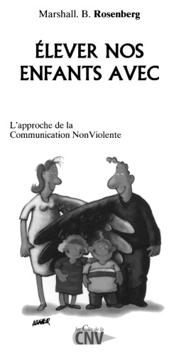 Elever nos enfants avec bienveillance : L'approche de la communication non violente