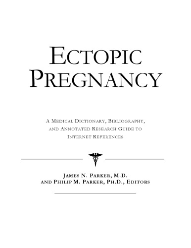 Ectopic Pregnancy - A Medical Dictionary, Bibliography, and Annotated Research Guide to Internet References