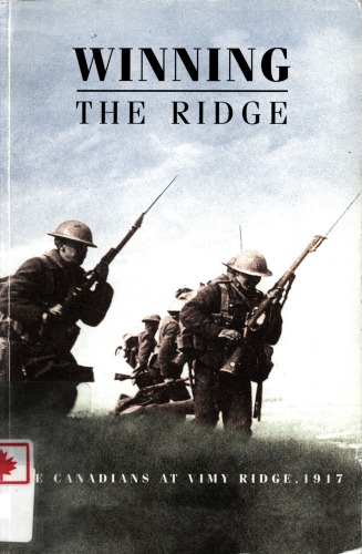 Winning the ridge : the Canadians at Vimy Ridge, 1917