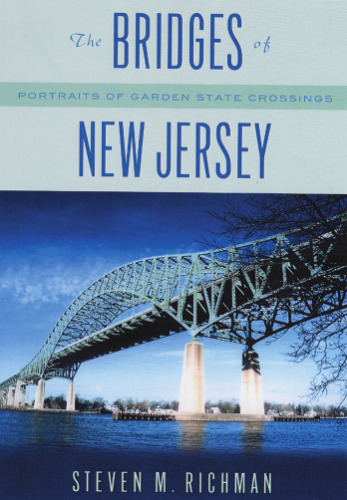 The Bridges Of New Jersey: Portraits Of Garden State Crossings