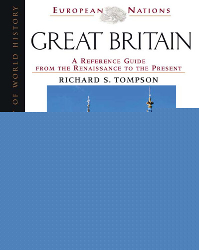 Great Britain: A Reference Guide from the Renaissance to the Present (European Nations)
