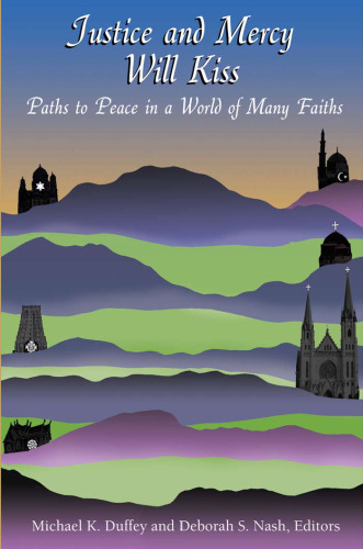 Justice and Mercy Will Kiss: The Vocation of Peacemaking in a World of Many Faiths (Marquette Studies in Theology)