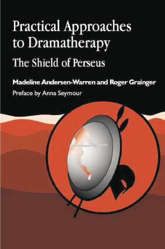 Practical Approaches to Dramatherapy: The Shield of Perseus