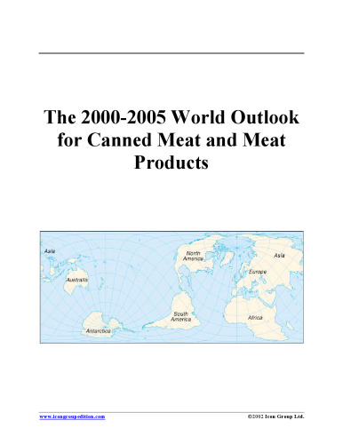 The 2000-2005 World Outlook for Canned Meat and Meat Products (Strategic Planning Series)