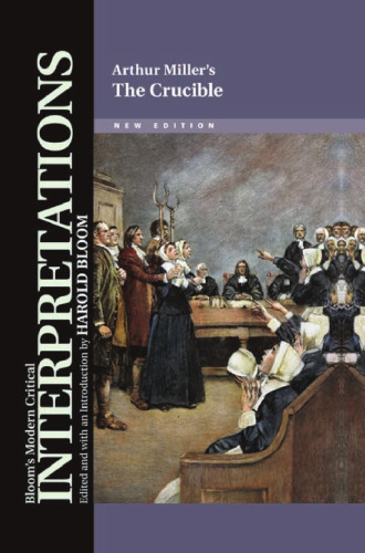 Arthur Miller's The Crucible (Bloom's Modern Critical Interpretations)