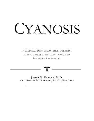 Cyanosis - A Medical Dictionary, Bibliography, and Annotated Research Guide to Internet References