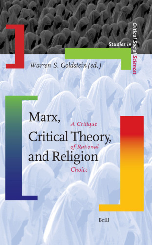 Marx, Critical Theory, And Religion: A Critique of Rational Choice