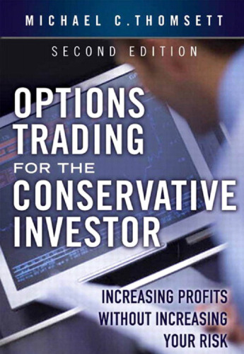 Options Trading for the Conservative Investor: Increasing Profits without Increasing Your Risk (2nd Edition)