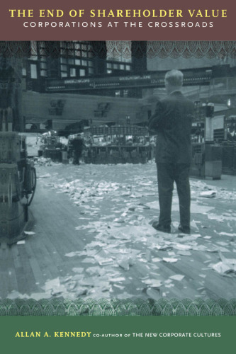 The End of Shareholder Value: Corporations at the Crossroads