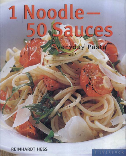 1 Noodle - 50 Sauces: Everyday Pasta (Quick & Easy)