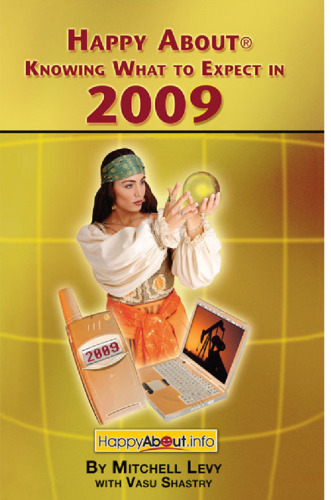 Happy About Knowing What to Expect in 2009: Business, Electronic, Consumer and Political Trends