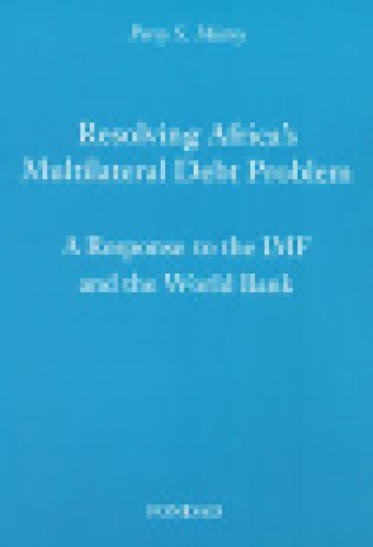 Resolving Africa's Multilateral Debt Problem: A Response to the IMF and the World Bank