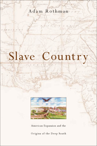 Slave Country: American Expansion and the Origins of the Deep South