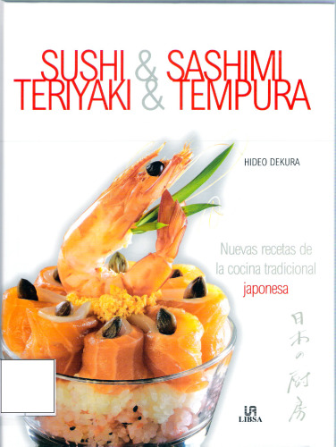 Sushi and Sashimi and Teriyaki and Tempura: Nuevas recetas de la cocina tradicional Japonesa