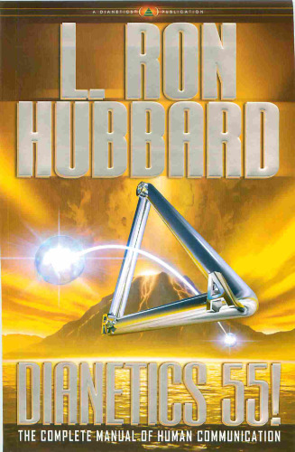 Dianetics 55!: The Complete Manual of Human Communication