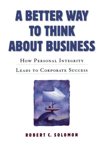 A Better Way to Think About Business: How Personal Integrity Leads to Corporate Success