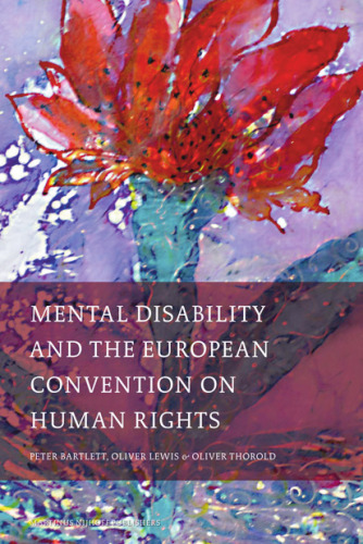 Mental Disability and the European Convention on Human Rights (International Studies in Human Rights)
