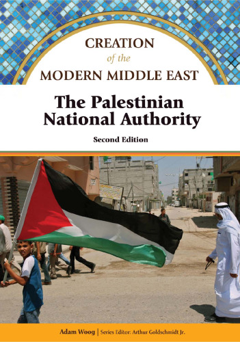 The Palestinian National Authority, 2nd Edition (Creation of the Modern Middle East)
