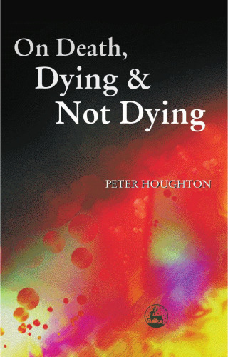 On Death, Dying and Not Dying