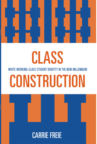 Class Construction: White Working-Class Student Identity in the New Millennium