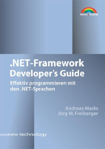 .NET Framework Developer's Guide. Effektiv programmieren mit den .NET-Sprachen