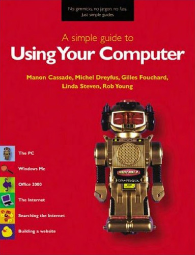 A Simple Guide to Using Your Computer