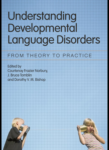 Understanding Developmental Language Disorders: From Theory to Practice