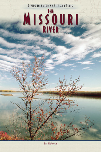 The Missouri River (Rivers in American Life and Times)