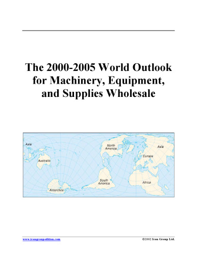 The 2000-2005 World Outlook for Machinery, Equipment, and Supplies Wholesale (Strategic Planning Series)