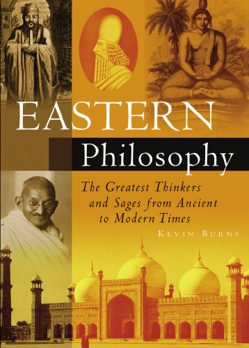 Eastern Philosophy: The Greatest Thinkers and Sages from Ancient to Modern Times