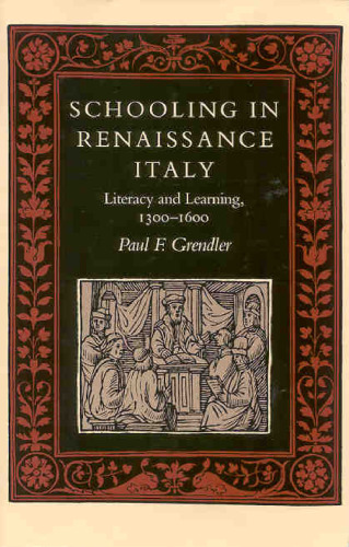 Schooling in Renaissance Italy: Literacy and Learning, 1300-1600 (The Johns Hopkins University Studies in Historical and Political Science)
