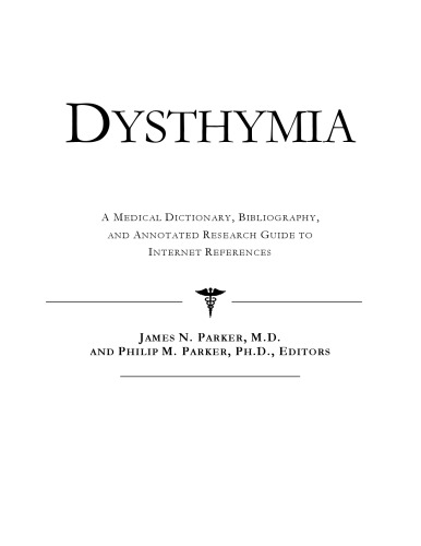 Dysthymia - A Medical Dictionary, Bibliography, and Annotated Research Guide to Internet References
