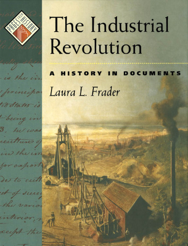 The Industrial Revolution: A History in Documents (Pages from History)