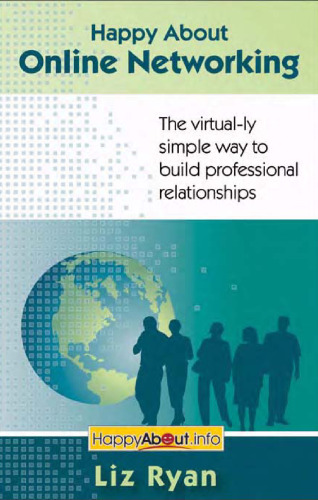 Happy About Online Networking: The virtual-ly simple way to build professional relationships